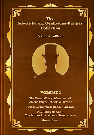 the ars ne lupin gentleman burglar collection volume 1 4 books in 1 volume ars ne lupin gentleman burglar ars