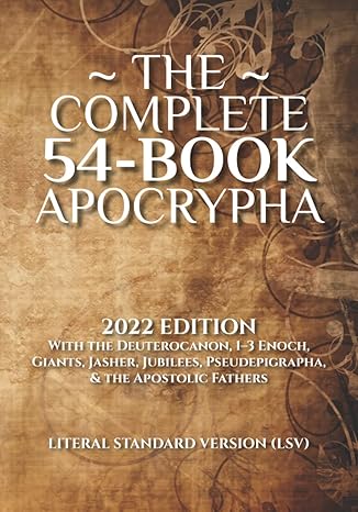 the complete 54 book apocrypha 2022 edition with the deuterocanon 1 3 enoch giants jasher jubilees