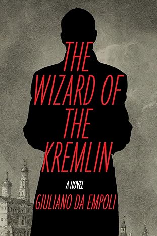 the wizard of the kremlin a novel 1st edition giuliano da empoli, willard wood 1635423953, 978-1635423952