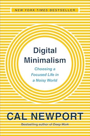 digital minimalism choosing a focused life in a noisy world 1st edition cal newport 0525536515, 978-0525536512