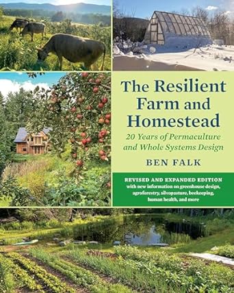 the resilient farm and homestead revised and   20 years of permaculture and whole systems design expanded