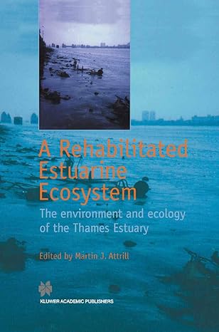 a rehabilitated estuarine ecosystem the environment and ecology of the thames estuary 1st edition martin j