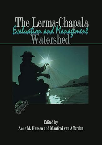 the lerma chapala watershed evaluation and management 2001st edition anne m hansen ,manfred van afferden