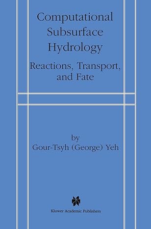 computational subsurface hydrology reactions transport and fate 1st edition gour tsyh yeh 1461369657,