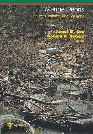 marine debris sources impacts and solutions 1st edition james m coe ,donald rogers 1461384885, 978-1461384885