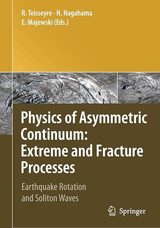 physics of asymmetric continuum extreme and fracture processes earthquake rotation and soliton waves 1st