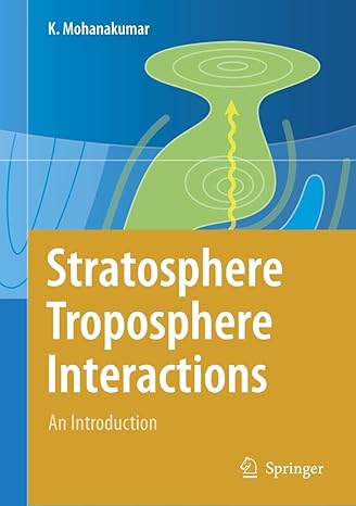 stratosphere troposphere interactions an introduction 1st edition k mohanakumar 9048178096, 978-9048178094