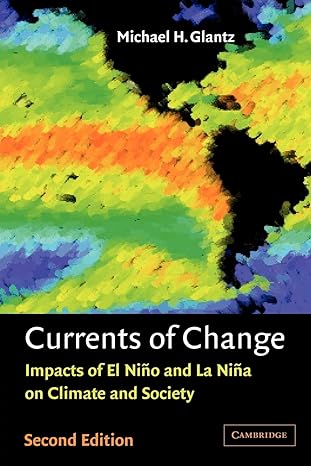 currents of change impacts of el nino and la nina on climate and society 2nd edition michael h glantz