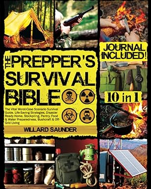 the preppers survival bible the vital worst case scenario survival guide life saving strategies disaster