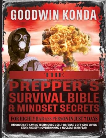 the preppers survival bible and mindset secrets for highly badass person in just 7 days improve life saving