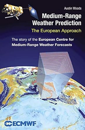 medium range weather prediction the european approach 1st edition austin woods 1441920919, 978-1441920911