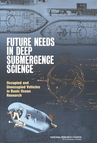 future needs in deep submergence science occupied and unoccupied vehicles in basic ocean research 1st edition