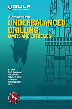 underbalanced drilling limits and extremes 1st edition bill rehm ,arash haghshenas ,amir saman paknejad