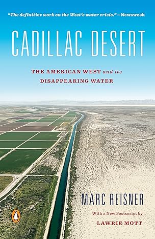 cadillac desert the american west and its disappearing water revised edition revised edition marc reisner