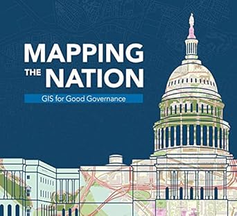 mapping the nation gis for good governance 1st edition esri 158948472x, 978-1589484726