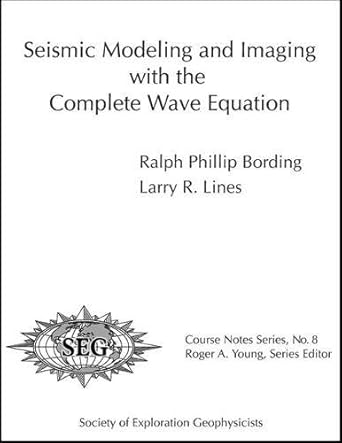 seismic modeling and imaging with the complete wave equation 1st edition ralph phillip bording ,larry r lines