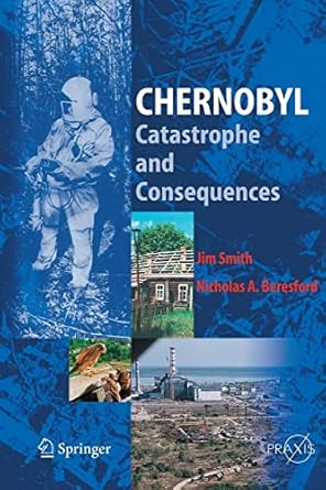 chernobyl catastrophe and consequences 1st edition jim smith ,nicholas a beresford 3642424686, 978-3642424687