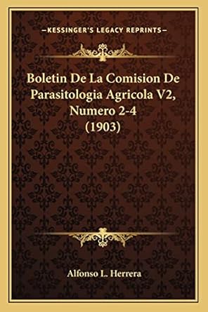 boletin de la comision de parasitologia agricola v2 numero 2 4 1st edition alfonso l herrera 1168078490,