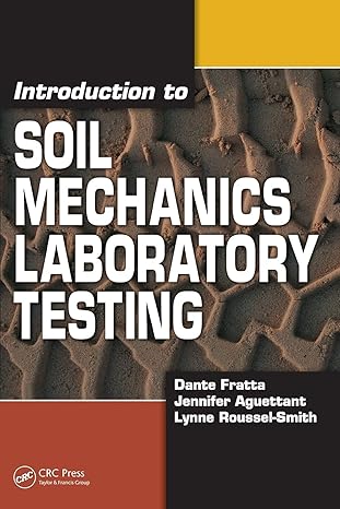 introduction to soil mechanics laboratory testing 1st edition dante fratta 1420045628, 978-1420045628