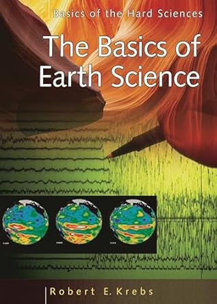 the basics of earth science 1st edition robert e krebs 0313319308, 978-0313319303