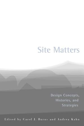 site matters design concepts histories and strategies 1st edition carol j burns ,andrea kahn 0415949769,