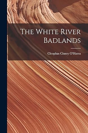 the white river badlands 1st edition cleophas cisney o'harra 101596947x, 978-1015969476