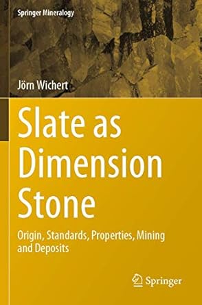 slate as dimension stone origin standards properties mining and deposits 1st edition jorn wichert 3030356698,