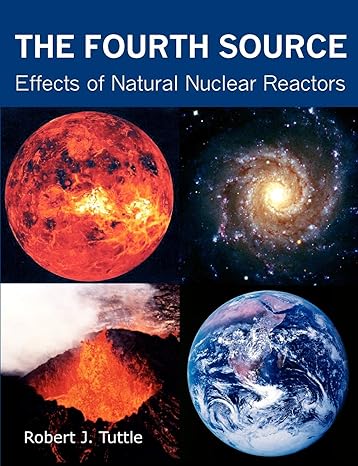 the fourth source effects of natural nuclear reactors 1st edition robert j tuttle 1612330770, 978-1612330778