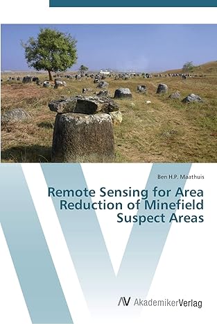 remote sensing for area reduction of minefield suspect areas 1st edition ben h p maathuis 3639453492,