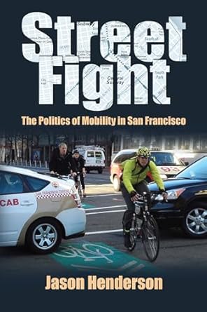 street fight the politics of mobility in san francisco 1st edition jason henderson 1558499997, 978-1558499997