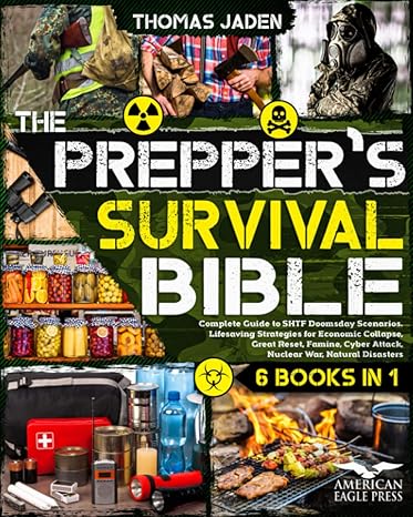 the preppers survival bible 6 books in 1 complete guide to doomsday scenarios lifesaving strategies for