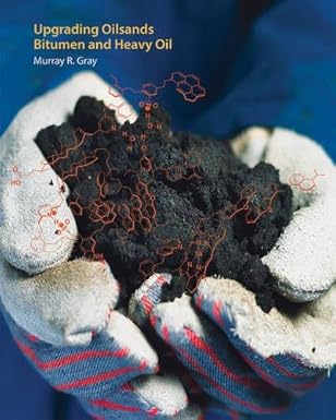 upgrading oilsands bitumen and heavy oil 1st edition murray r gray 1772120073, 978-1772120073