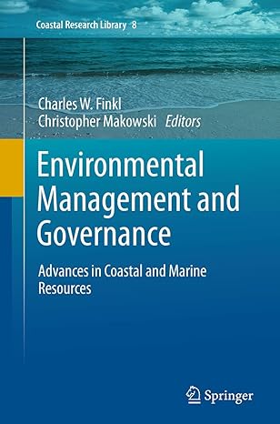 environmental management and governance advances in coastal and marine resources 1st edition charles w finkl