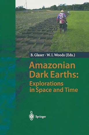 amazonian dark earths explorations in space and time 1st edition bruno glaser ,william i woods 3642056407,