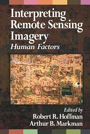 interpreting remote sensing imagery human factors 1st edition robert r hoffman ,arthur b markman 036745534x,