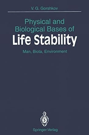 physical and biological bases of life stability man biota environment 1st edition victor g gorshkov
