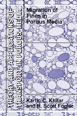 migrations of fines in porous media 1998th edition kartic c khilar ,h scott fogler 9048151155, 978-9048151158