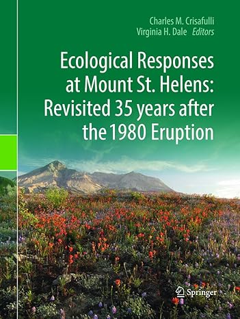 ecological responses at mount st helens revisited 35 years after the 1980 eruption 1st edition charles m