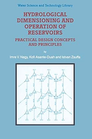 hydrological dimensioning and operation of reservoirs practical design concepts and principles 1st edition i