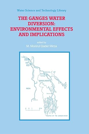 the ganges water diversion environmental effects and implications 1st edition m monirul qader mirza