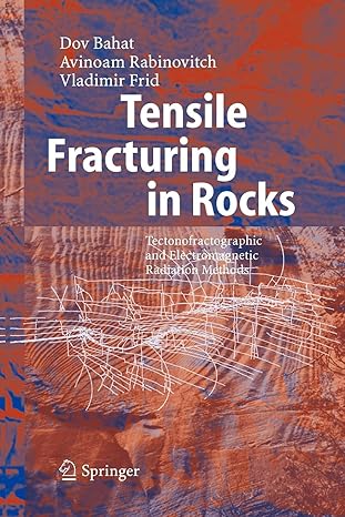 tensile fracturing in rocks tectonofractographic and electromagnetic radiation methods 1st edition dov bahat