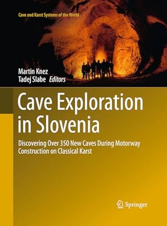 cave exploration in slovenia discovering over 350 new caves during motorway construction on classical karst