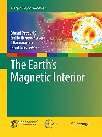 the earths magnetic interior 1st edition eduard petrovsky ,emilio herrero bervera ,t harinarayana ,david