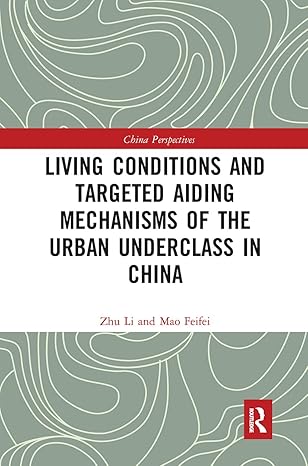 living conditions and targeted aiding mechanisms of the urban underclass in china 1st edition zhu li ,mao