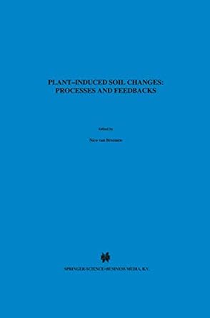 plant induced soil changes processes and feedbacks 1st edition nico van breemen 9048150841, 978-9048150847