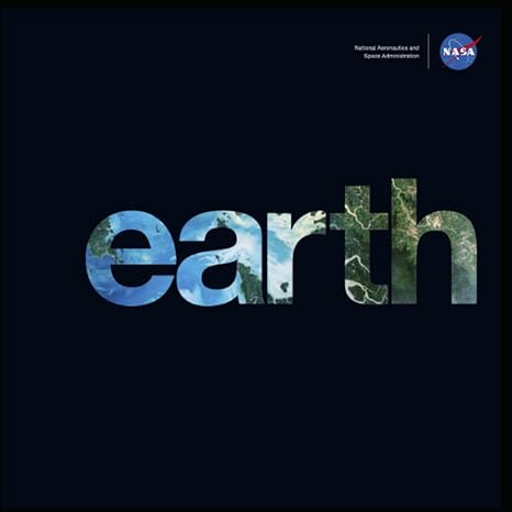 earth nasa observations of earth from space 1st edition national aeronautics and space administration