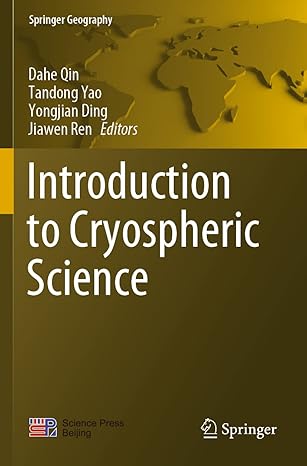 introduction to cryospheric science 1st edition dahe qin ,tandong yao ,yongjian ding ,jiawen ren 9811664277,