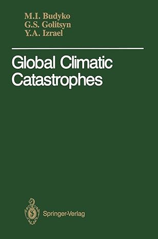 global climatic catastrophes 1st edition michael i budyko ,georgi s golitsyn ,yuri a izrael ,v g yanuta