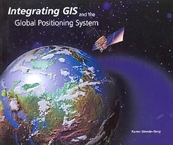 integrating gis and the global positioning system 1st edition karen steede terry 1879102811, 978-1879102811