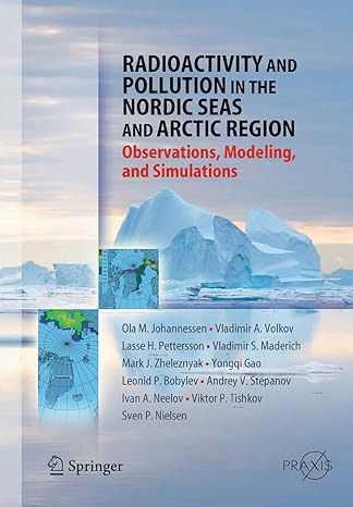 radioactivity and pollution in the nordic seas and arctic observations modeling and simulations 2010th